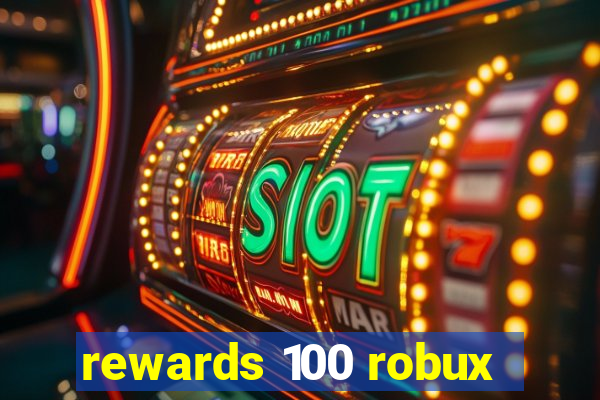 rewards 100 robux